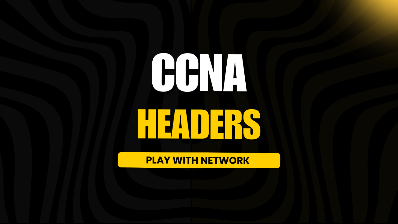 CCNA HEADERS